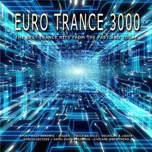Various - Euro Trance 3000 (The Best Trance Hits From The Past And Today) mp3