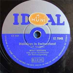 Willy Bestgen Und Seine Barmusiker - Holidays In Switzerland / Wenn S'Nume Luschtig Geit Im Schwyzerländli mp3