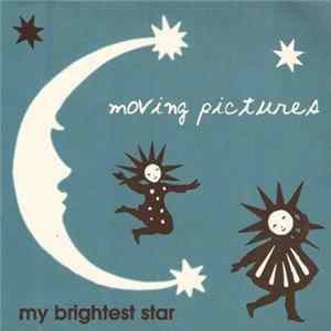Moving Pictures - My Brightest Star mp3