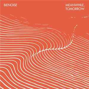 Bienoise - Meanwhile, Tomorrow mp3