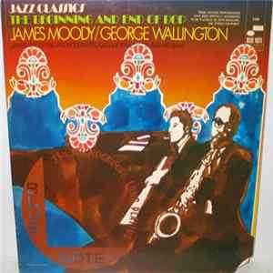 James Moody / George Wallington - The Beginning And End Of Bop mp3