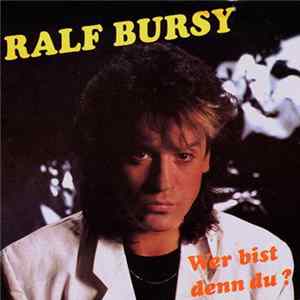 Ralf Bursy - Wer Bist Denn Du? mp3
