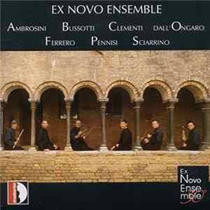 Ambrosini, Bussotti, Clementi, dall'Ongaro, Ferrero, Pennisi, Sciarrino - Ex Novo Ensemble - Trentennale (30°) mp3