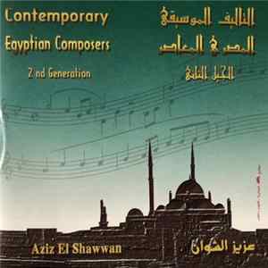 عزيز الشوان = Aziz El Shawwan - التأليف الموسيقي المصري المعاصر - الجيل الثاني = Contemporary Egyptian Composers - (2nd Generation) mp3