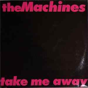 The Machines - Take Me Away mp3