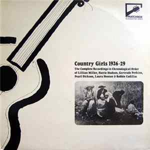Various - Country Girls 1926-29 (The Complete Recordings In Chronological Order Of Lillian Miller, Hattie Hudson, Gertrude Perkins, Pearl Dickson, Laura Henton & Bobbie Cadillac) mp3