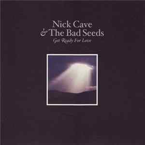 Nick Cave & The Bad Seeds - Get Ready For Love mp3
