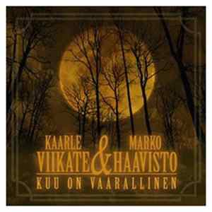 Kaarle Viikate & Marko Haavisto - Kuu On Vaarallinen mp3