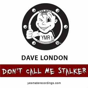 Dave London - Don't Call Me Stalker mp3