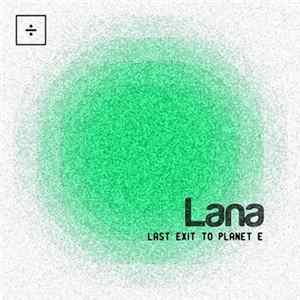 Lana - Last Exit To Planet E mp3
