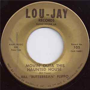 Bill "Butterbean" Flippo - Movin' Outa This Haunted House / I Just Broke Up With My Baby mp3