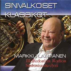 Markku Laamanen With Makedonian Radion Sinfoniaorkesteri - Sinivalkoiset Klassikot mp3