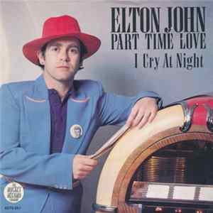 Elton John - Part Time Love / I Cry At Night mp3