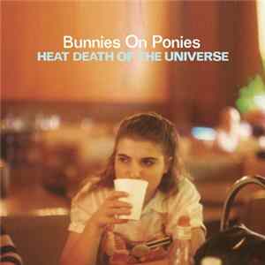 Bunnies On Ponies - Heat Death Of The Universe mp3