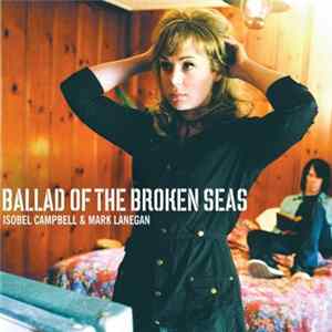Isobel Campbell & Mark Lanegan - Ballad Of The Broken Seas mp3