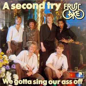 Fruitcake - A Second Try / We Gotta Sing Our Ass Off mp3