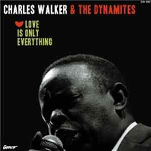 Charles Walker & The Dynamites - Love Is Only Everything mp3
