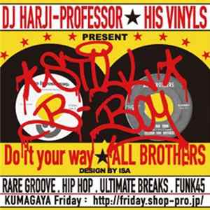 DJ Harji Professor - Still B-Boy (Do It Your Way. ALL BROTHERS) mp3