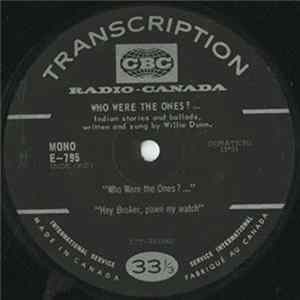 Willie Dunn - Who Were The Ones? / Hey Broker, Pawn My Watch / Crowfoot mp3