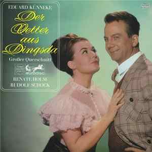 Eduard Künneke - Renate Holm, Rudolf Schock - Der Vetter Aus Dingsda (Großer Querschnitt) mp3
