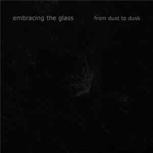 Embracing The Glass - From Dust To Dusk mp3