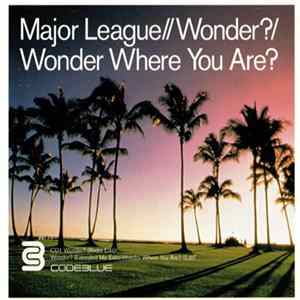 Major League - Wonder? / Wonder Where You Are? (CD1) mp3