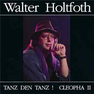 Walter Holtfoth - Tanz Den Tanz ! CLEOPHA II mp3