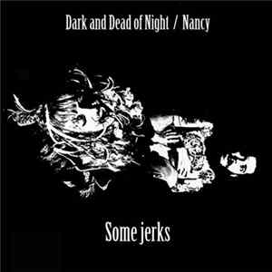 Some Jerks - Dark And Dead Of Night / Nancy mp3