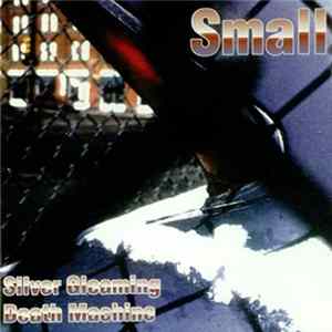 Small - Silver Gleaming Death Machine mp3
