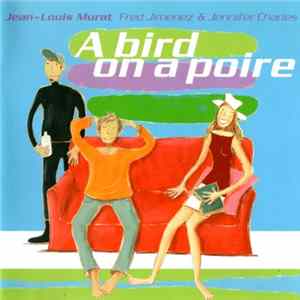 Jean-Louis Murat, Fred Jimenez & Jennifer Charles - A Bird On A Poire mp3