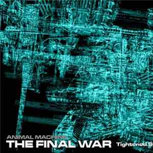 Animal Machine - The Final War (Tightened State Of Awareness Mix By E.G.) mp3