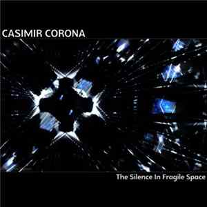 Casimir Corona - The Silence In Fragile Space mp3