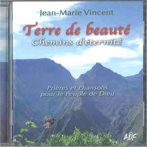 Jean-Marie Vincent - Terre De Beauté (Chemins D'Éternité - Prières Et Chansons Pour Le Peuple De Dieu) mp3