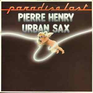 Pierre Henry · Gilbert Artman, Urban Sax - Paradise Lost mp3