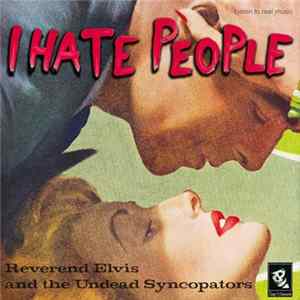 Reverend Elvis And The Undead Syncopators, Reverend Elvis - "I Hate People" mp3