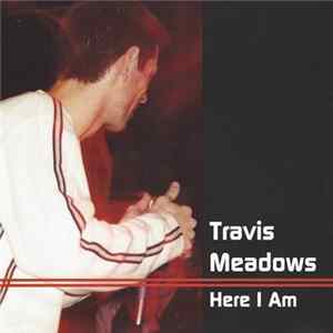 Travis Meadows - Here I Am mp3