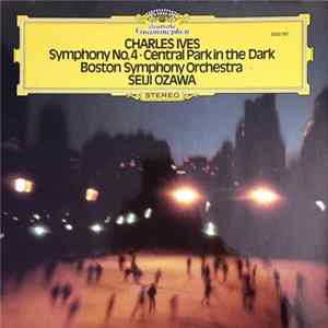 Ives / Boston Symphony Orchestra Conducted By Seiji Ozawa - Ives: Symphony No.4 - Central Park In The Dark mp3