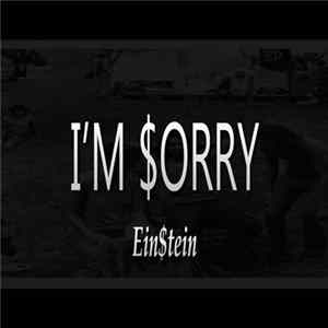 Ein$tein - I'm $orry mp3