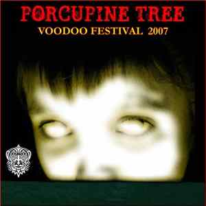 Porcupine Tree - Voodoo Festival 2007 mp3