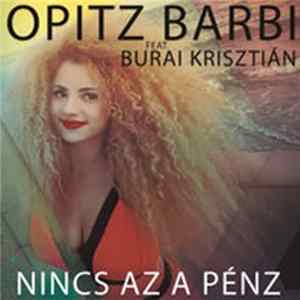 Opitz Barbi Feat. Burai Krisztián - Nincs Az A Pénz mp3