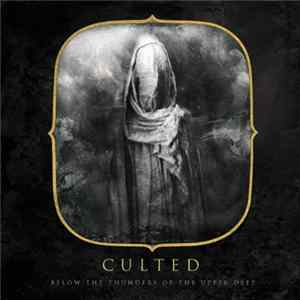 Culted - Below The Thunders Of The Upper Deep mp3