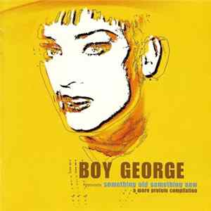 Boy George - Something Old Something New: A More Protein Compilation mp3