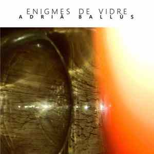 Adrià Ballús - Enigmes De Vidre mp3