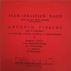 Johann Sebastian Bach, Antonio Vivaldi, Ramon Cueto, Anne-Marie Beckensteiner, Huguette Fernandez, Lillian Beguin, Bernard Fonteny - Suite En Sol Pour Guitare - Trio Et Concerto Pour Guitare, Violons, Clavecin Et Basse-continue mp3