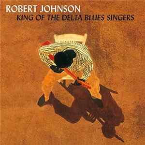 Robert Johnson - King Of The Delta Blues Singers mp3