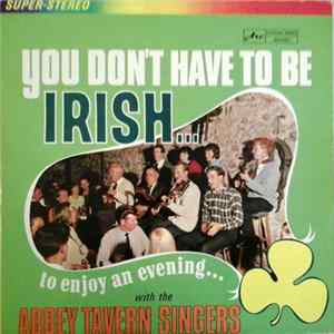 The Abbey Tavern Singers - You Don't Have To Be Irish To Enjoy The Abbey Tavern Singers mp3