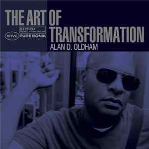 Alan D. Oldham - The Art Of Transformation mp3
