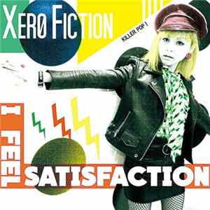 Xero Fiction - I Feel Satisfaction mp3