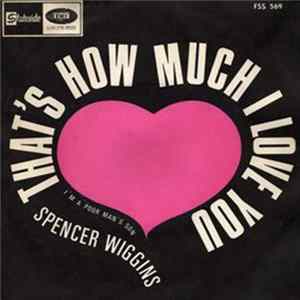Spencer Wiggins - That's How Much I Love You mp3