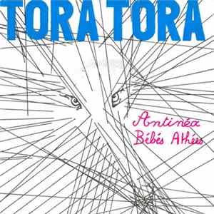 Tora Tora - Antinéa / Bébés Athées mp3